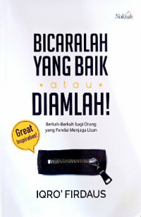 Image of Bicaralah yang baik atau diamlah! : berkah-berkah bagi orang yang pandai menjaga lisan
