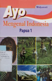 Image of Ayo Mengenal Indonesia : Papua 1