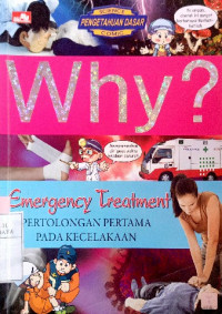Image of Why? Emergency treatment : pertolongan pertama pada kecelakaan