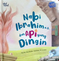 Image of Seri ulul azmi : Nabi Ibrahim A.S dan api yang dingin