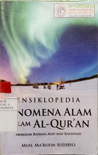 Image of Ensiklopedia fenomena alam dalam Al Qur'an : menguak rahasia ayat ayat kauniyah