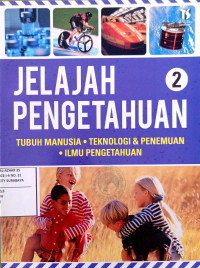 Image of Jelajah pengetahuan : tubuh manusia; teknologi; dan penemuan; ilmu pengetahuan