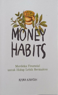 Image of Money Habits : merdeka finansial untuk hidup lebih bermakna