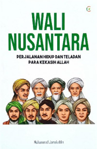 Image of Wali nusantara : perjalanan hidup dan teladan para kekasih allah