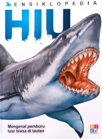 Image of Ensiklopedia hiu : mengenal pemburu luar biasa di lautan