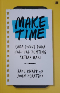 Image of Make time : cara fokus pada hal-hal penting setiap hari