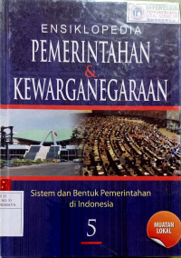 Image of Ensiklopedia pemerintahan dan kewarganegaraan : sistem dan bentuk pemerintahan di indonesia #5